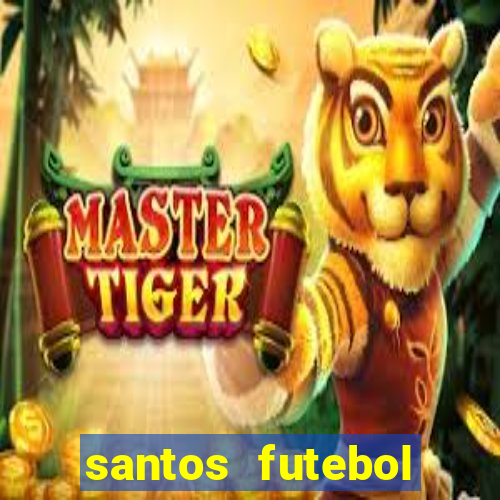 santos futebol clube peneiras